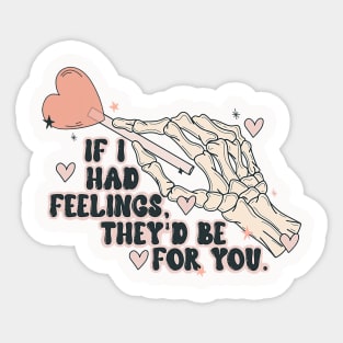 If I Had Feelings They_d Be For You Funny Skeleton Valentine Sticker